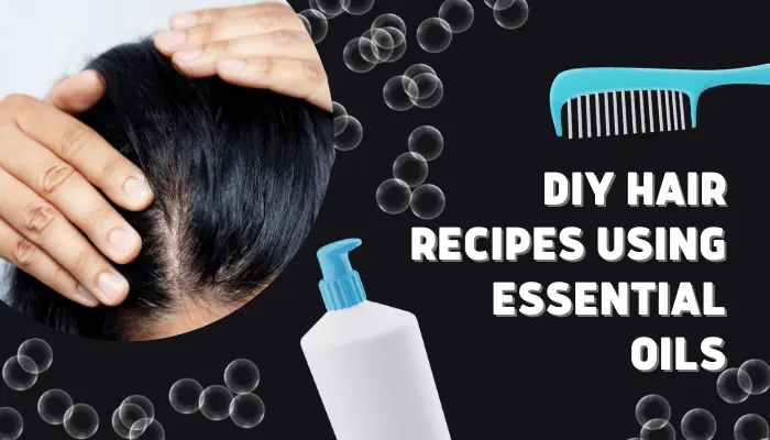DIY hair Recipes Using Essential Oils