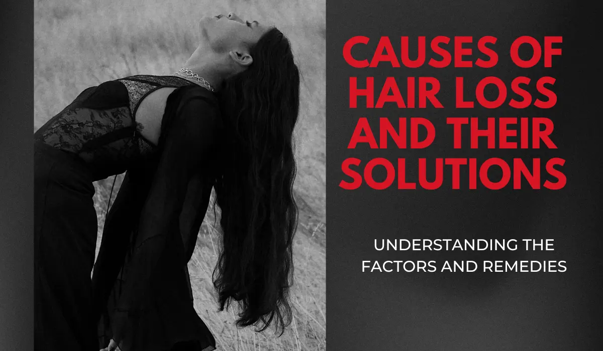 Causes of Hair Loss and Their Solutions