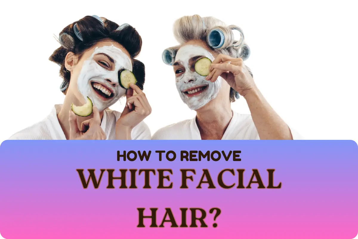 How to remove white facial hair?