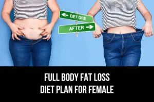 Full Body Fat Loss Diet Plan For Female - शरीर का वजन कम करने वाले खाद्य पदार्थ