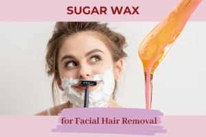 Sugar Wax for Facial Hair Removal