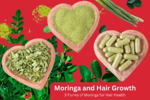Moringa and Hair Growth - 5 Forms of Moringa for Hair Health